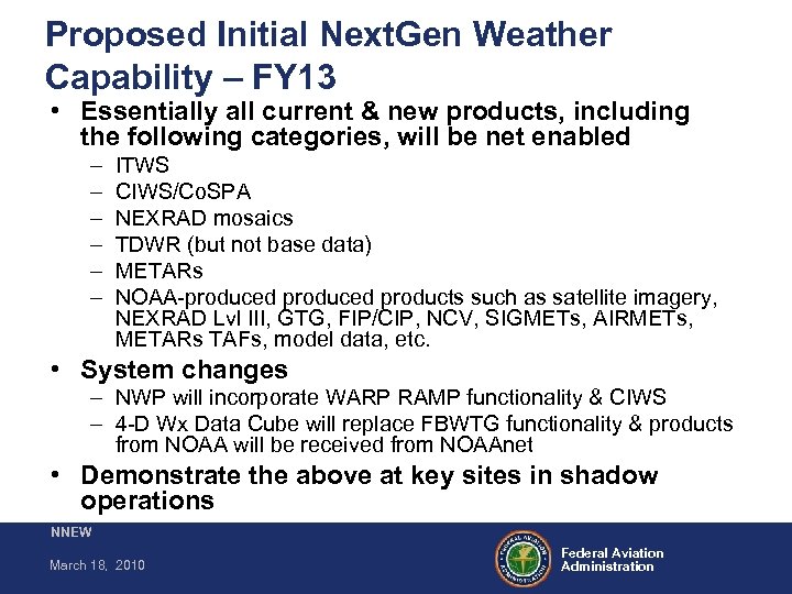Proposed Initial Next. Gen Weather Capability – FY 13 • Essentially all current &