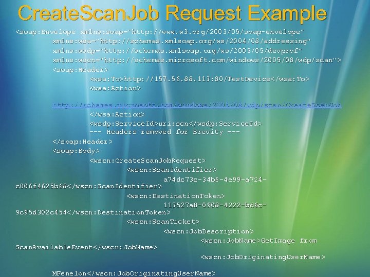 Create. Scan. Job Request Example <soap: Envelope xmlns: soap="http: //www. w 3. org/2003/05/soap-envelope" xmlns: