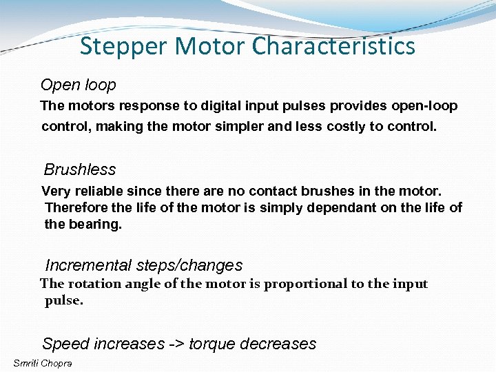 Stepper Motor Characteristics Open loop The motors response to digital input pulses provides open-loop