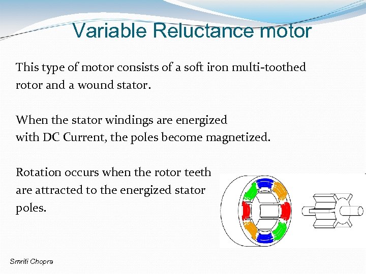 Variable Reluctance motor This type of motor consists of a soft iron multi-toothed rotor