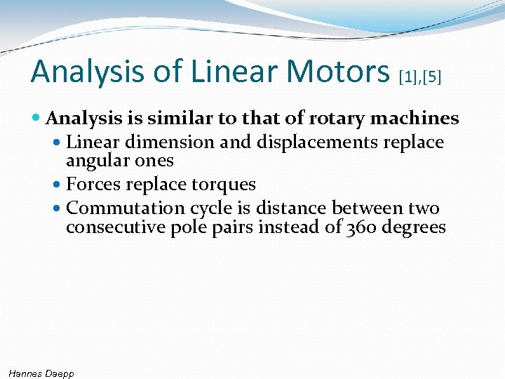 Analysis of Linear Motors [1], [5] Analysis is similar to that of rotary machines