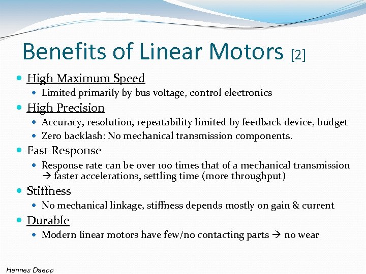 Benefits of Linear Motors [2] High Maximum Speed Limited primarily by bus voltage, control