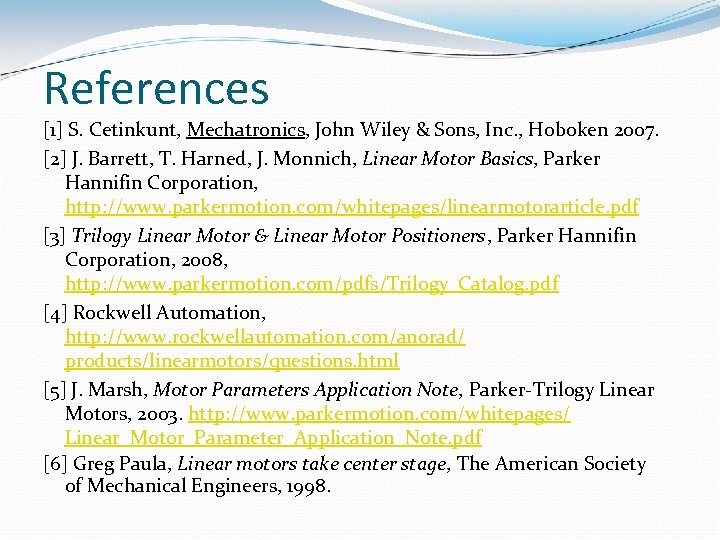 References [1] S. Cetinkunt, Mechatronics, John Wiley & Sons, Inc. , Hoboken 2007. [2]