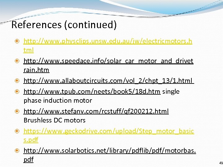 References (continued) http: //www. physclips. unsw. edu. au/jw/electricmotors. h tml http: //www. speedace. info/solar_car_motor_and_drivet