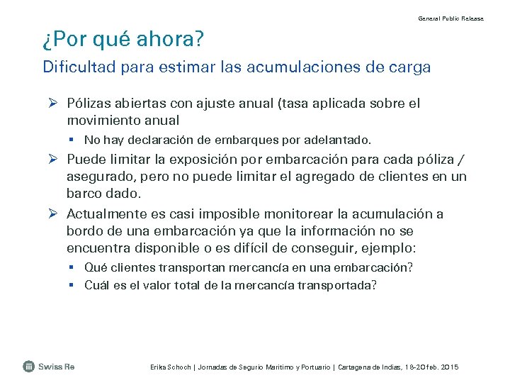 General Public Release ¿Por qué ahora? Dificultad para estimar las acumulaciones de carga Ø