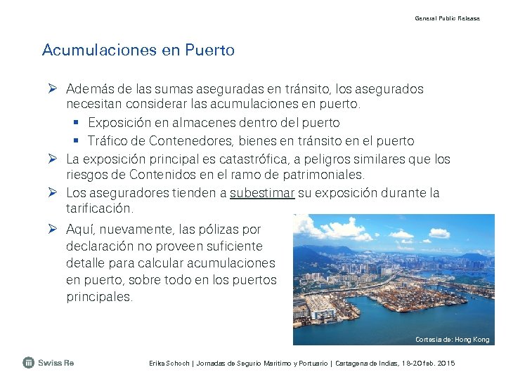 General Public Release Acumulaciones en Puerto Ø Además de las sumas aseguradas en tránsito,