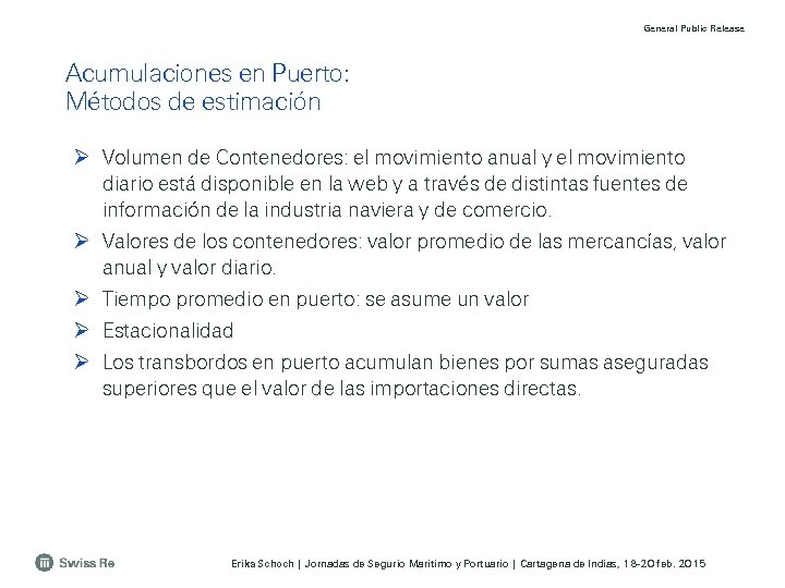 General Public Release Acumulaciones en Puerto: Métodos de estimación Ø Volumen de Contenedores: el