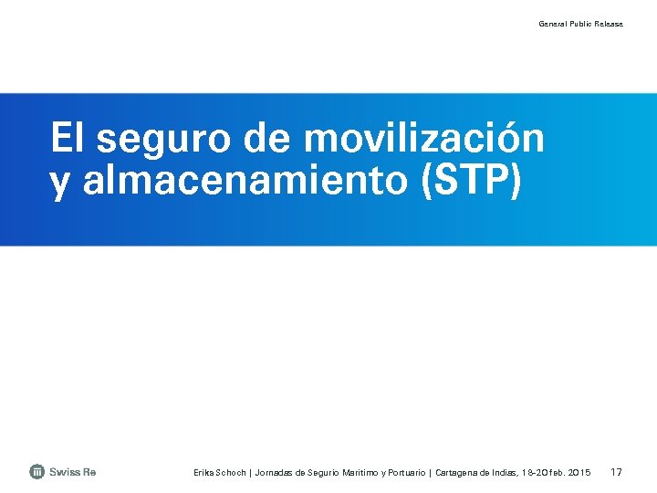General Public Release El seguro de movilización y almacenamiento (STP) Erika Schoch | Jornadas
