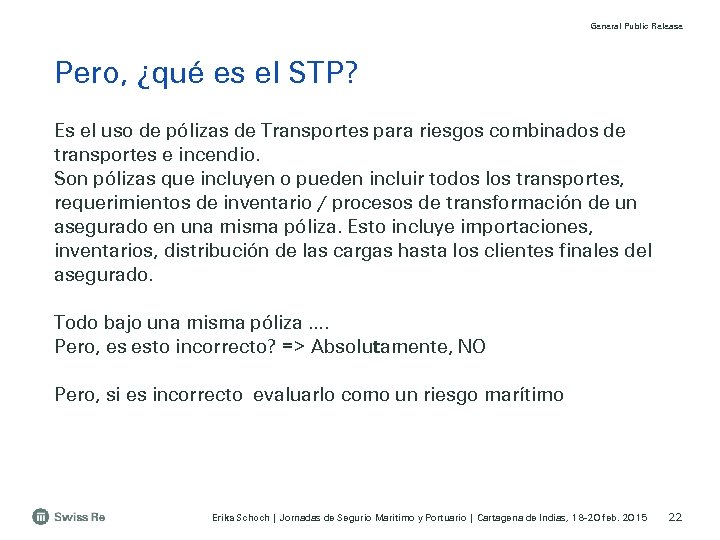 General Public Release Pero, ¿qué es el STP? Es el uso de pólizas de