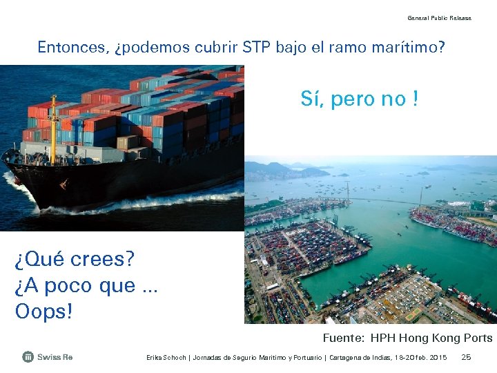 General Public Release Entonces, ¿podemos cubrir STP bajo el ramo marítimo? Sí, pero no