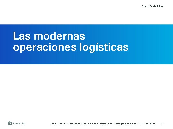 General Public Release Las modernas operaciones logísticas Erika Schoch | Jornadas de Segurio Maritimo