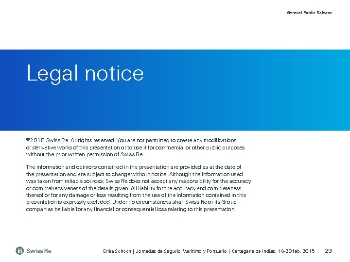 General Public Release Legal notice © 2015 Swiss Re. All rights reserved. You are