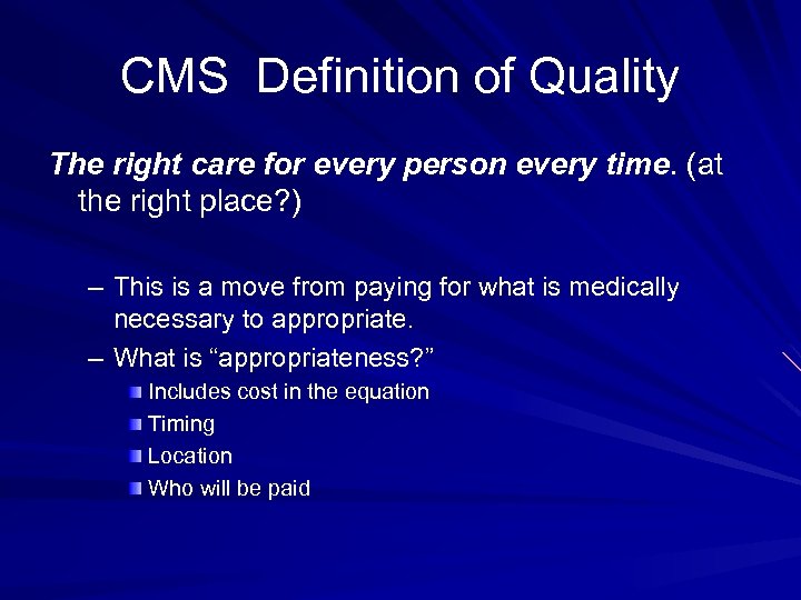CMS Definition of Quality The right care for every person every time. (at the