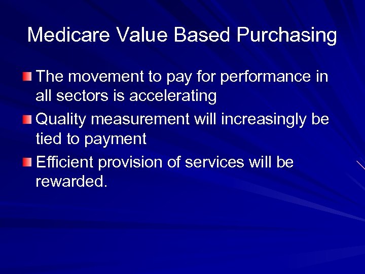 Medicare Value Based Purchasing The movement to pay for performance in all sectors is