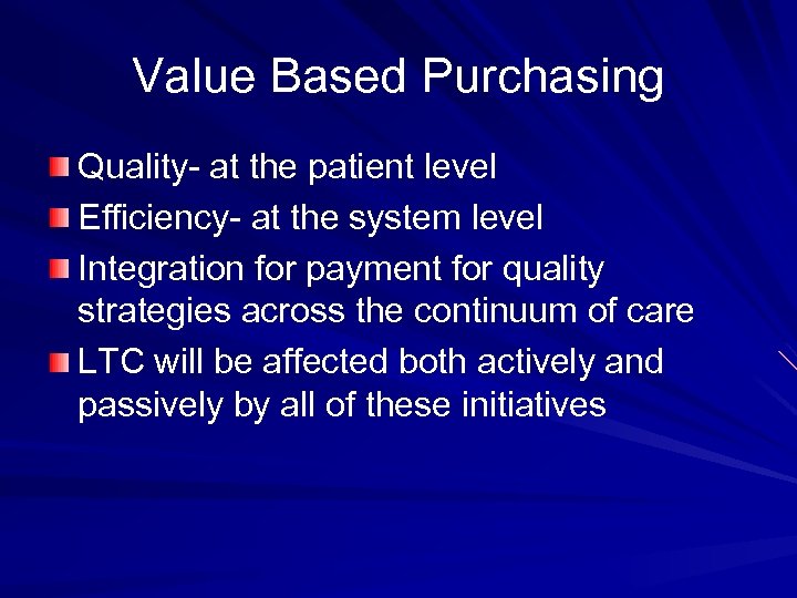 Value Based Purchasing Quality- at the patient level Efficiency- at the system level Integration