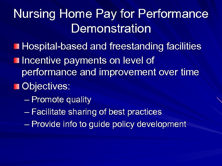 Nursing Home Pay for Performance Demonstration Hospital-based and freestanding facilities Incentive payments on level