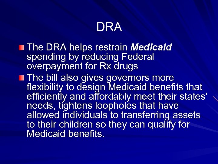 DRA The DRA helps restrain Medicaid spending by reducing Federal overpayment for Rx drugs
