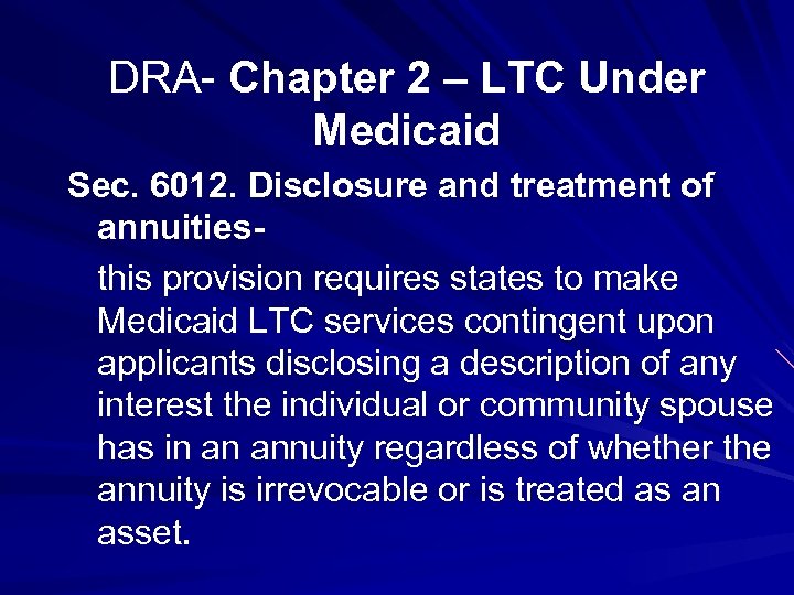 DRA- Chapter 2 – LTC Under Medicaid Sec. 6012. Disclosure and treatment of annuitiesthis