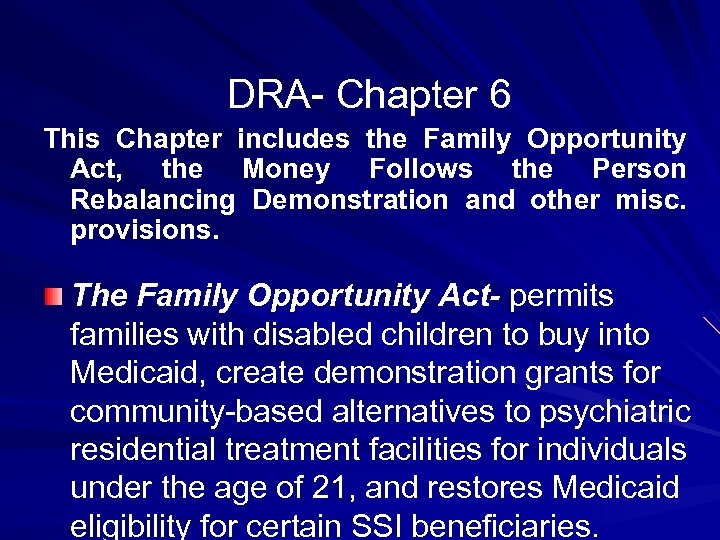 DRA- Chapter 6 This Chapter includes the Family Opportunity Act, the Money Follows the
