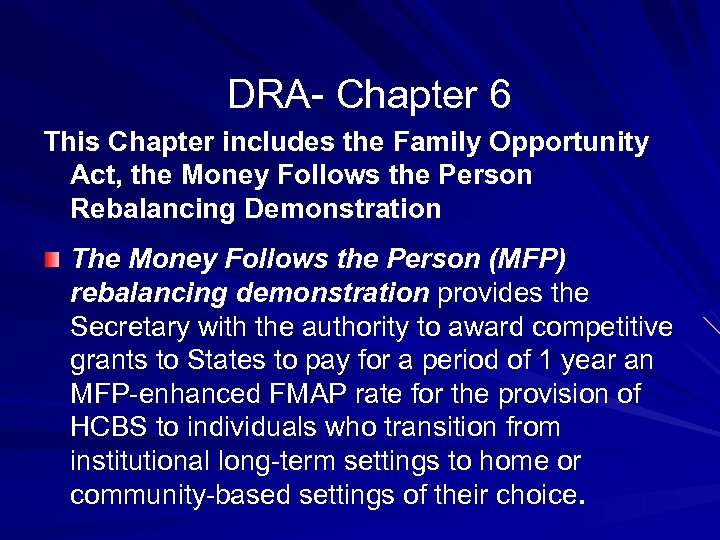 DRA- Chapter 6 This Chapter includes the Family Opportunity Act, the Money Follows the