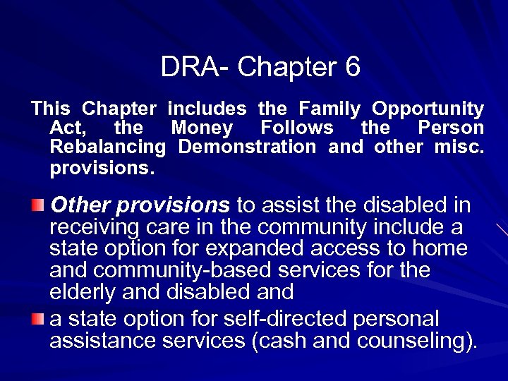 DRA- Chapter 6 This Chapter includes the Family Opportunity Act, the Money Follows the