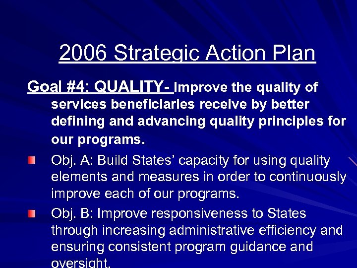 2006 Strategic Action Plan Goal #4: QUALITY- Improve the quality of services beneficiaries receive