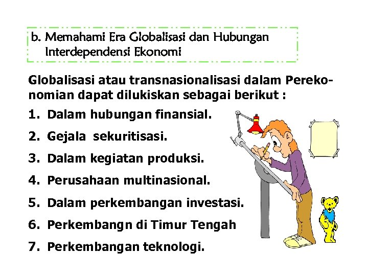 b. Memahami Era Globalisasi dan Hubungan Interdependensi Ekonomi Globalisasi atau transnasionalisasi dalam Perekonomian dapat