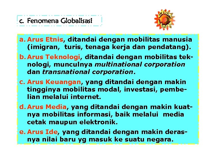 c. Fenomena Globalisasi a. Arus Etnis, ditandai dengan mobilitas manusia (imigran, turis, tenaga kerja