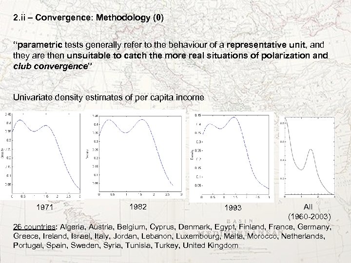 2. ii – Convergence: Methodology (0) “parametric tests generally refer to the behaviour of