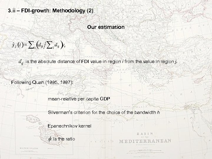 3. ii – FDI-growth: Methodology (2) Our estimation is the absolute distance of FDI