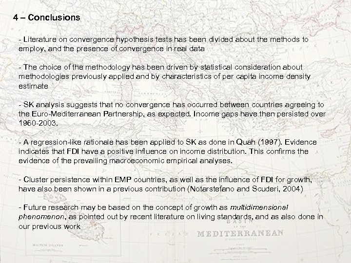 4 – Conclusions - Literature on convergence hypothesis tests has been divided about the