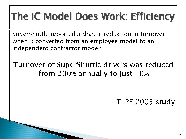 The IC Model Does Work: Efficiency Super. Shuttle reported a drastic reduction in turnover