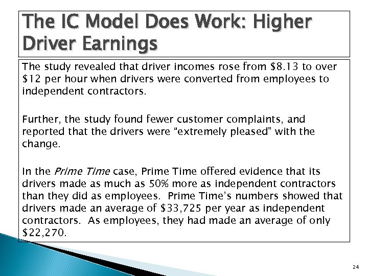 The IC Model Does Work: Higher Driver Earnings The study revealed that driver incomes