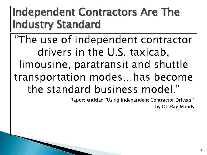 Independent Contractors Are The Industry Standard “The use of independent contractor drivers in the