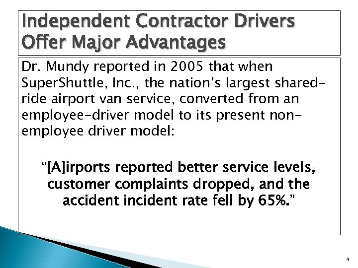 Independent Contractor Drivers Offer Major Advantages Dr. Mundy reported in 2005 that when Super.