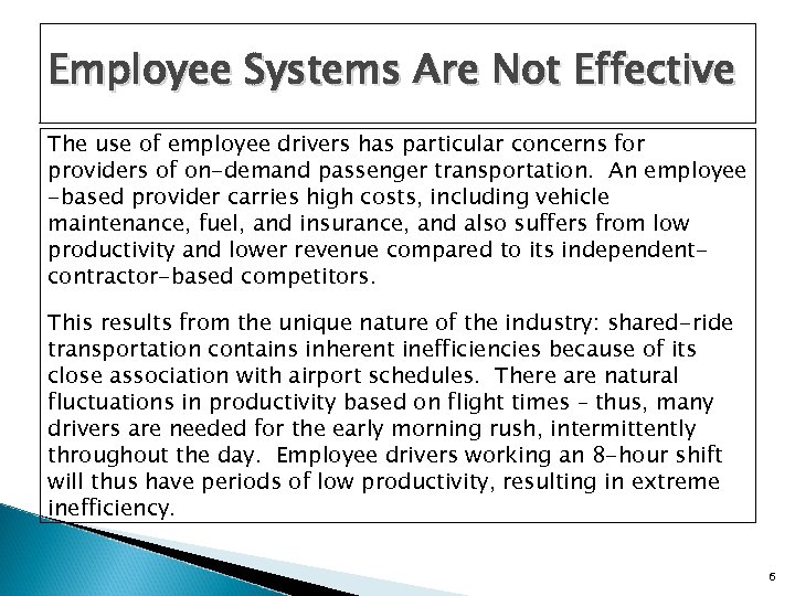 Employee Systems Are Not Effective The use of employee drivers has particular concerns for