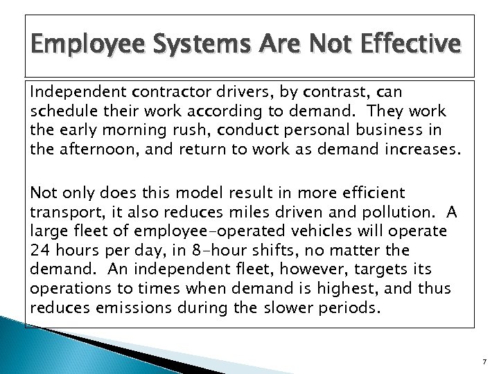 Employee Systems Are Not Effective Independent contractor drivers, by contrast, can schedule their work