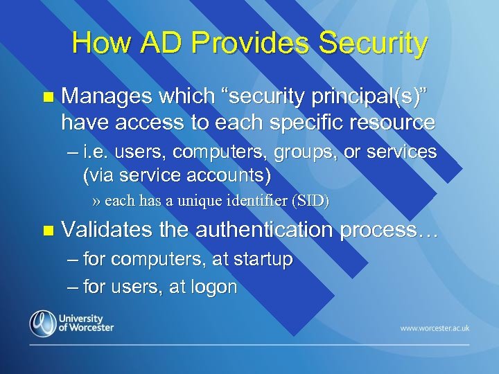 How AD Provides Security n Manages which “security principal(s)” have access to each specific