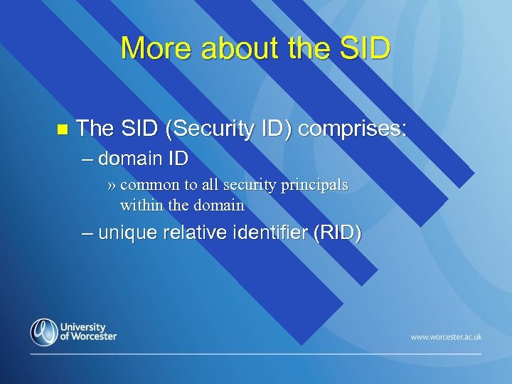 More about the SID n The SID (Security ID) comprises: – domain ID »