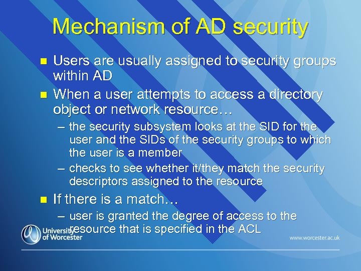 Mechanism of AD security n n Users are usually assigned to security groups within