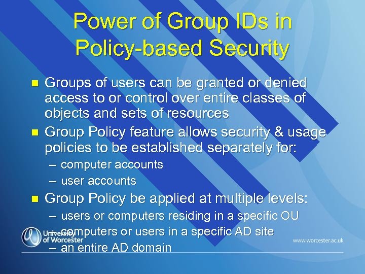Power of Group IDs in Policy-based Security n n Groups of users can be