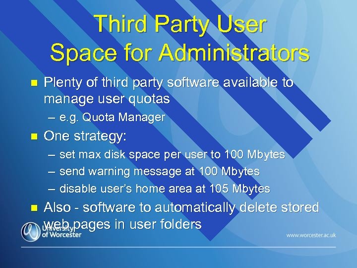 Third Party User Space for Administrators n Plenty of third party software available to