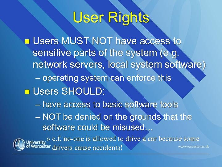 User Rights n Users MUST NOT have access to sensitive parts of the system