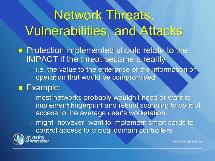 Network Threats, Vulnerabilities, and Attacks n Protection implemented should relate to the IMPACT if