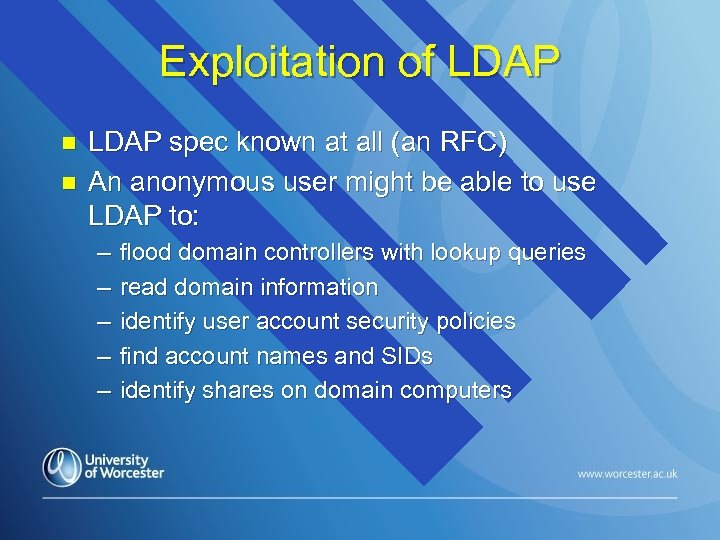 Exploitation of LDAP n n LDAP spec known at all (an RFC) An anonymous