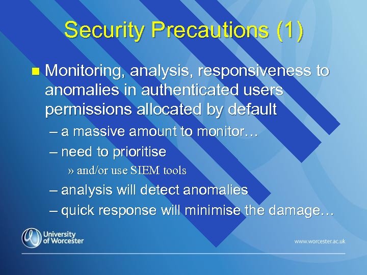 Security Precautions (1) n Monitoring, analysis, responsiveness to anomalies in authenticated users permissions allocated