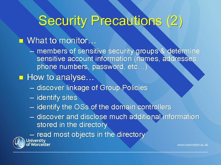 Security Precautions (2) n What to monitor… – members of sensitive security groups &