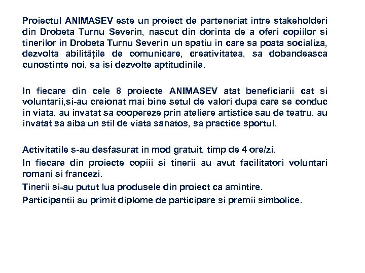 Proiectul ANIMASEV este un proiect de parteneriat intre stakeholderi din Drobeta Turnu Severin, nascut