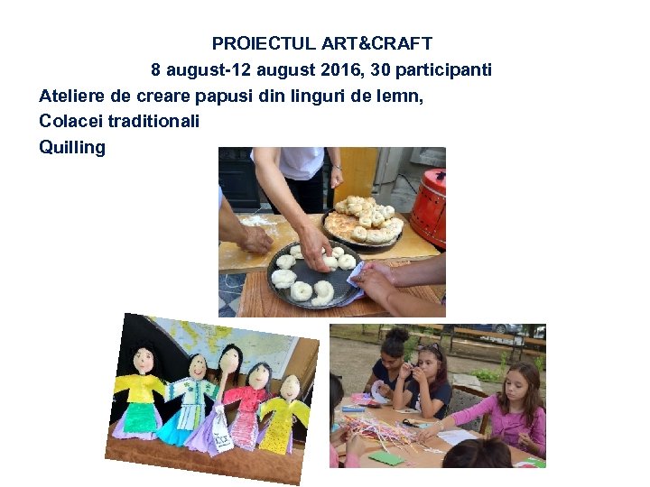 PROIECTUL ART&CRAFT 8 august-12 august 2016, 30 participanti Ateliere de creare papusi din linguri