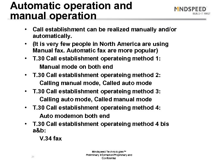 Automatic operation and manual operation • Call establishment can be realized manually and/or automatically.